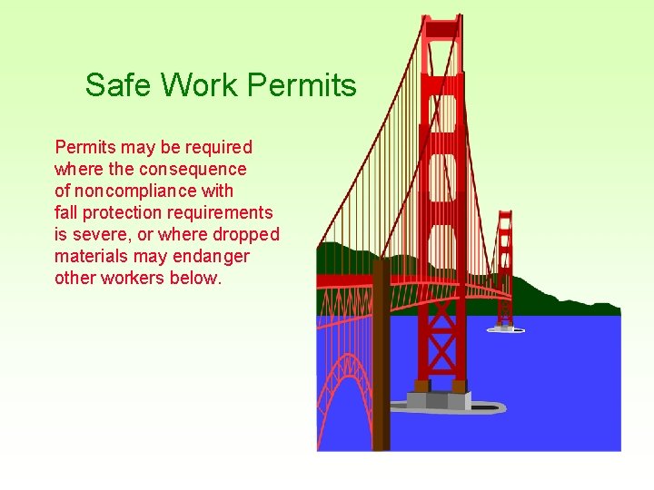 Safe Work Permits may be required where the consequence of noncompliance with fall protection