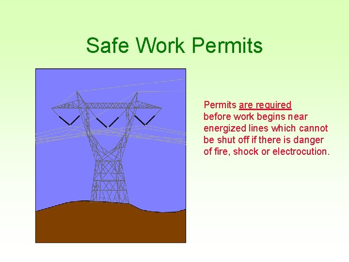 Safe Work Permits are required before work begins near energized lines which cannot be