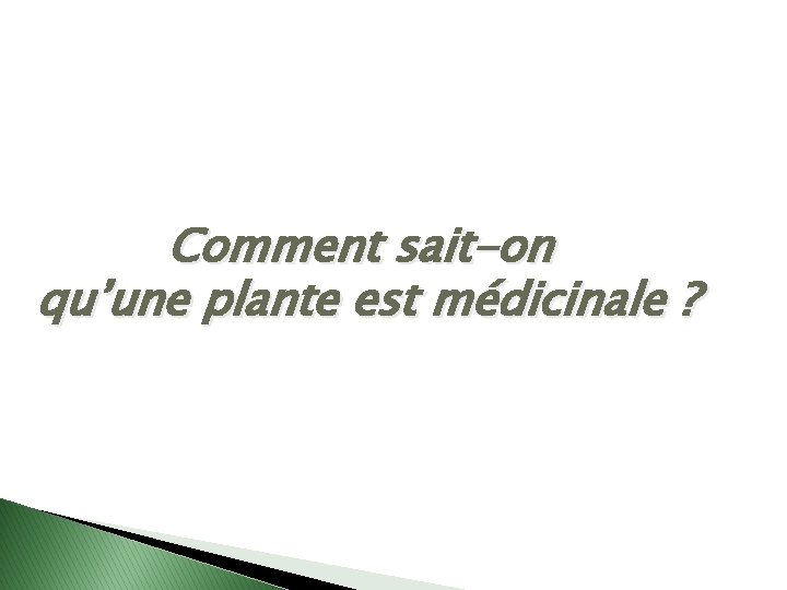 Comment sait-on qu’une plante est médicinale ? 