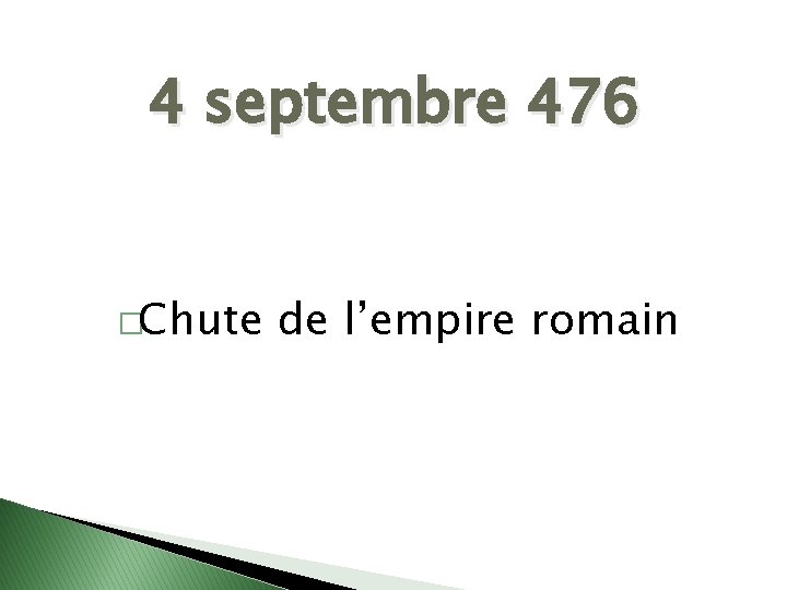 4 septembre 476 �Chute de l’empire romain 