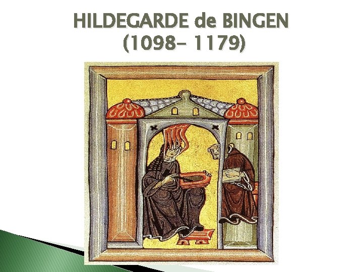 HILDEGARDE de BINGEN (1098 - 1179) 