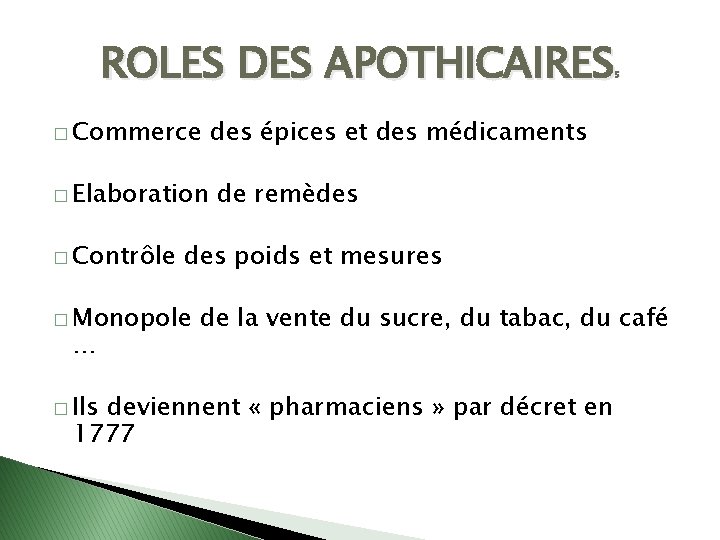 ROLES DES APOTHICAIRES 5 � Commerce � Elaboration � Contrôle � Ils de remèdes