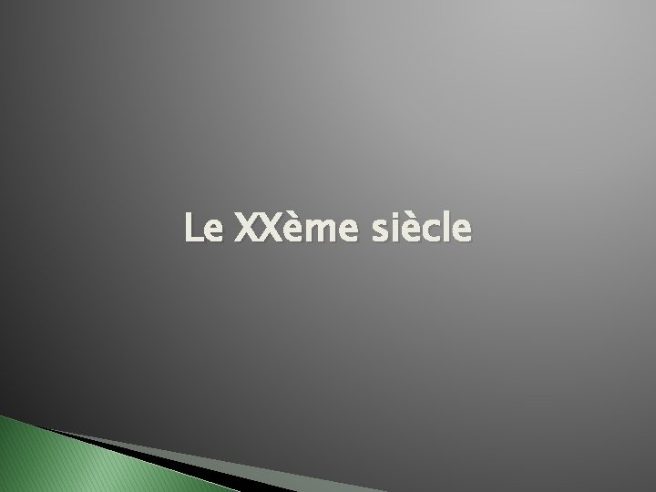 Le XXème siècle 