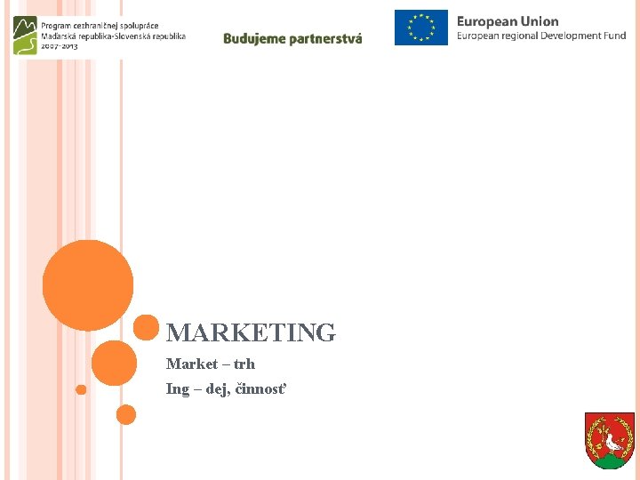 MARKETING Market – trh Ing – dej, činnosť 