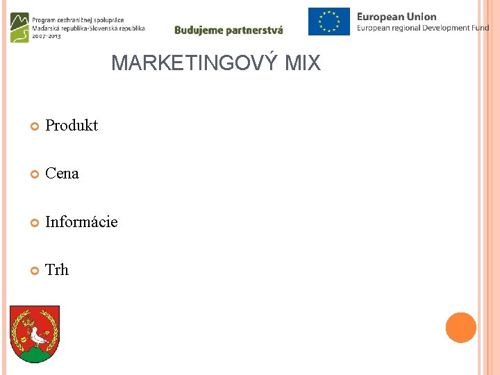 MARKETINGOVÝ MIX Produkt Cena Informácie Trh 