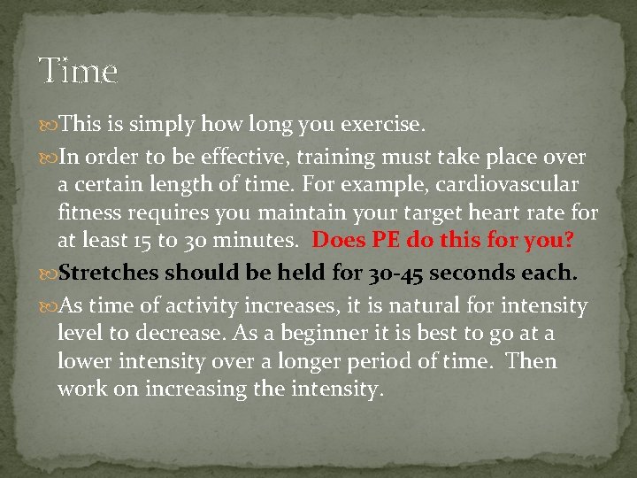 Time This is simply how long you exercise. In order to be effective, training Time This is simply how long you exercise. In order to be effective, training