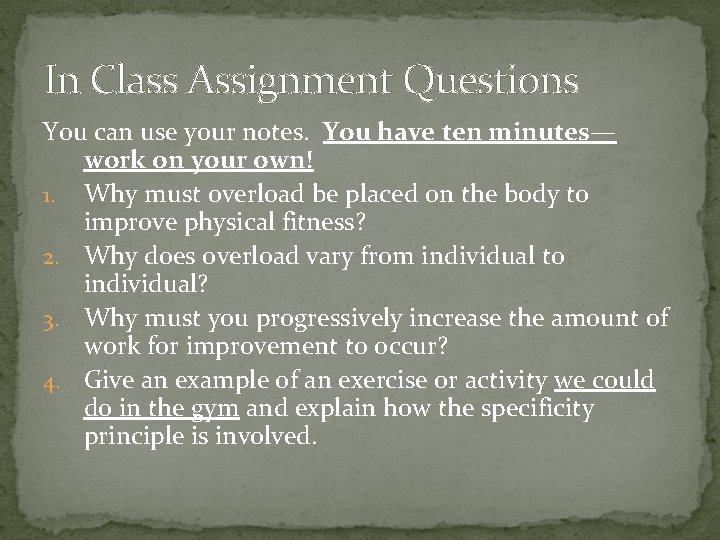 In Class Assignment Questions You can use your notes. You have ten minutes— work In Class Assignment Questions You can use your notes. You have ten minutes— work