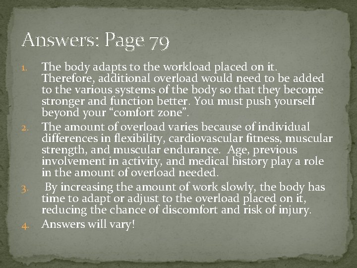 Answers: Page 79 1. 2. 3. 4. The body adapts to the workload placed Answers: Page 79 1. 2. 3. 4. The body adapts to the workload placed
