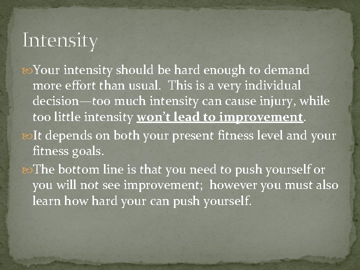 Intensity Your intensity should be hard enough to demand more effort than usual. This Intensity Your intensity should be hard enough to demand more effort than usual. This