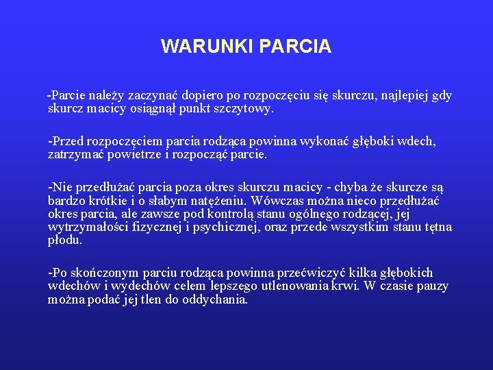 WARUNKI PARCIA -Parcie należy zaczynać dopiero po rozpoczęciu się skurczu, najlepiej gdy skurcz macicy