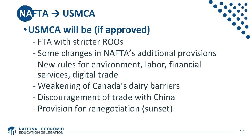 NAFTA → USMCA • USMCA will be (if approved) - FTA with stricter ROOs