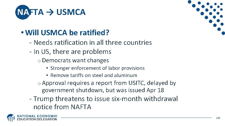 NAFTA → USMCA • Will USMCA be ratified? - Needs ratification in all three