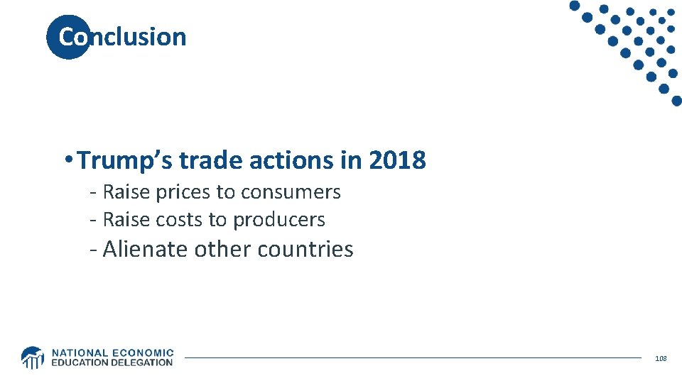 Conclusion • Trump’s trade actions in 2018 - Raise prices to consumers - Raise