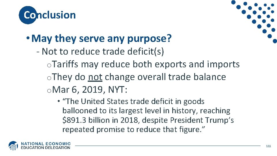 Conclusion • May they serve any purpose? - Not to reduce trade deficit(s) o.