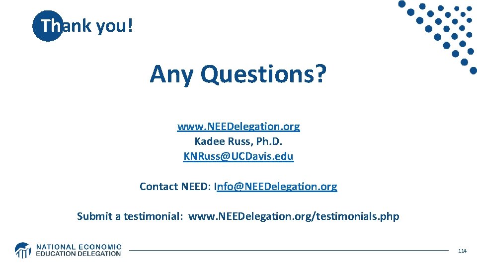 Thank you! Any Questions? www. NEEDelegation. org Kadee Russ, Ph. D. KNRuss@UCDavis. edu Contact