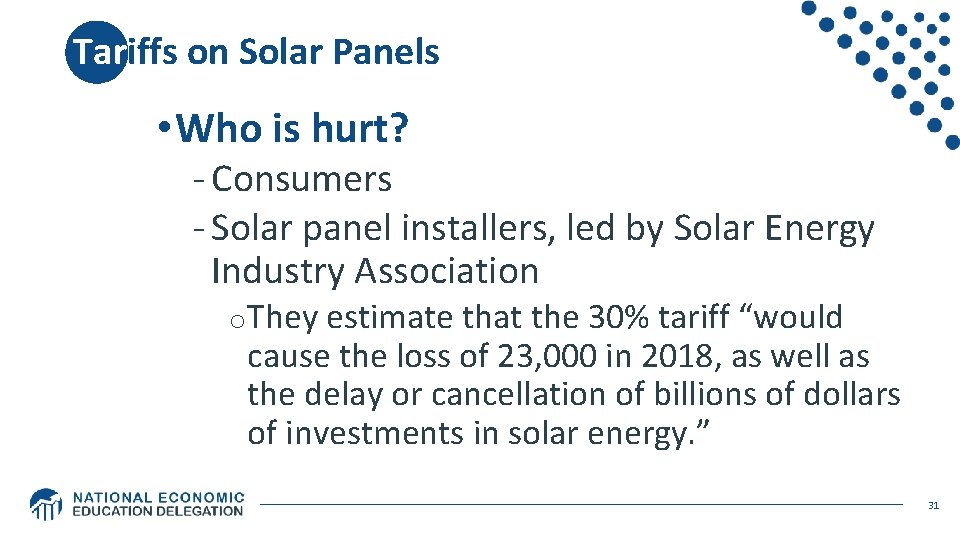Tariffs on Solar Panels • Who is hurt? - Consumers - Solar panel installers,