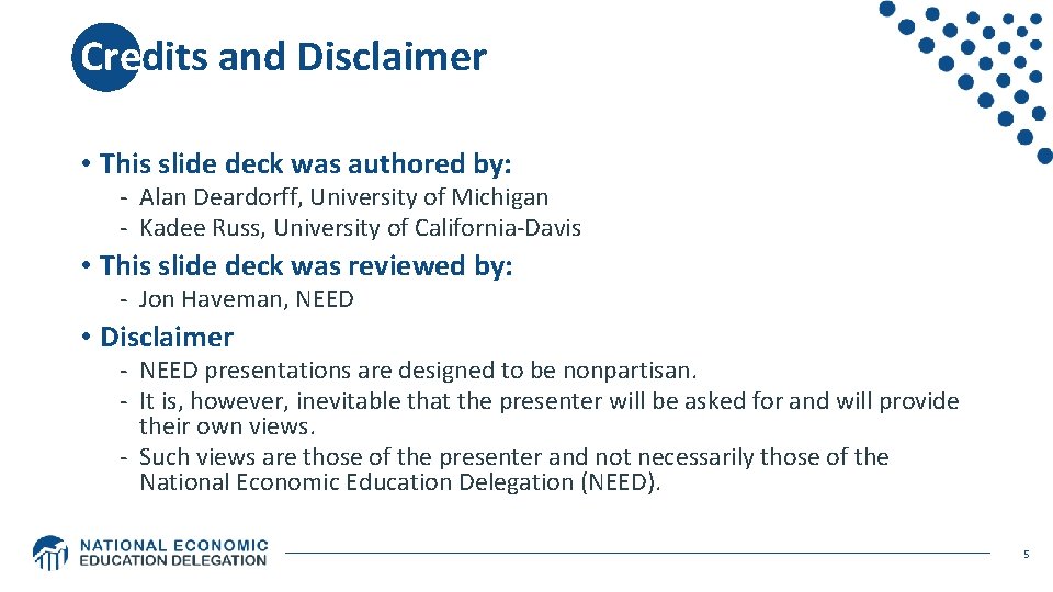 Credits and Disclaimer • This slide deck was authored by: - Alan Deardorff, University