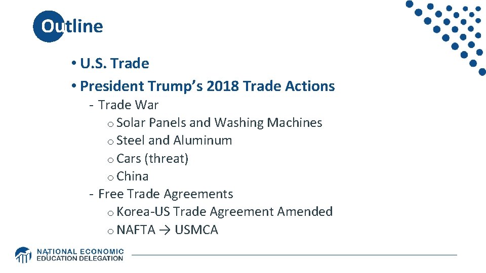 Outline • U. S. Trade • President Trump’s 2018 Trade Actions - Trade War