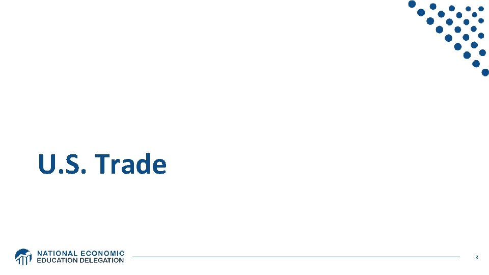 U. S. Trade 8 