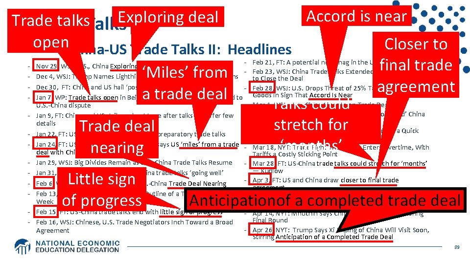 Accord is near Exploring deal Trade talks Trade Talks War open Closer to •