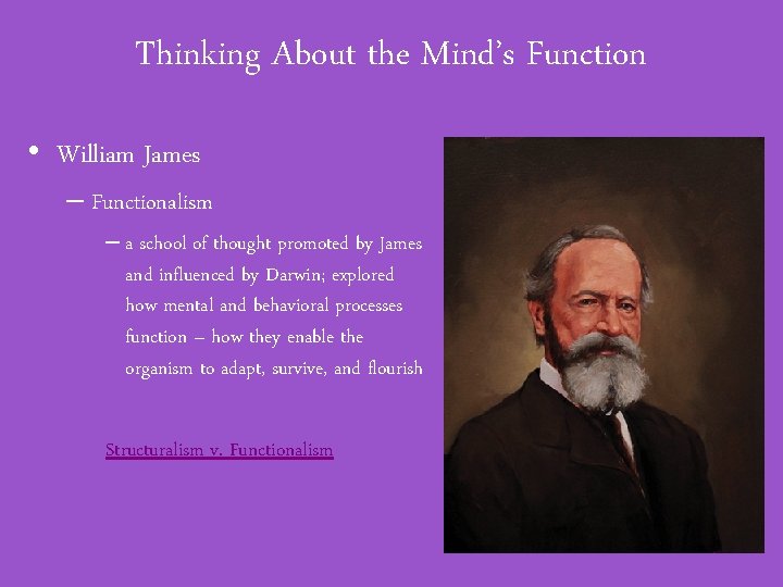 Thinking About the Mind’s Function • William James – Functionalism – a school of