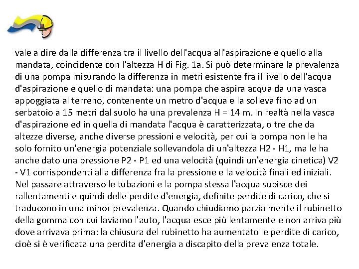 vale a dire dalla differenza tra il livello dell'acqua all'aspirazione e quello alla mandata,