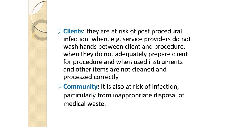 Clients: they are at risk of post procedural infection when, e. g. service providers Clients: they are at risk of post procedural infection when, e. g. service providers