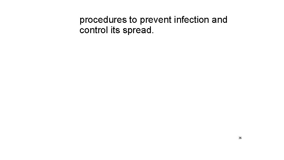 procedures to prevent infection and control its spread. 36 procedures to prevent infection and control its spread. 36