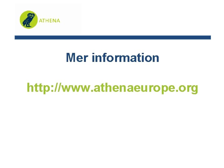 Mer information http: //www. athenaeurope. org 