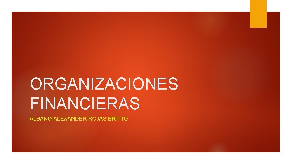 ORGANIZACIONES FINANCIERAS ALBANO ALEXANDER ROJAS BRITTO 