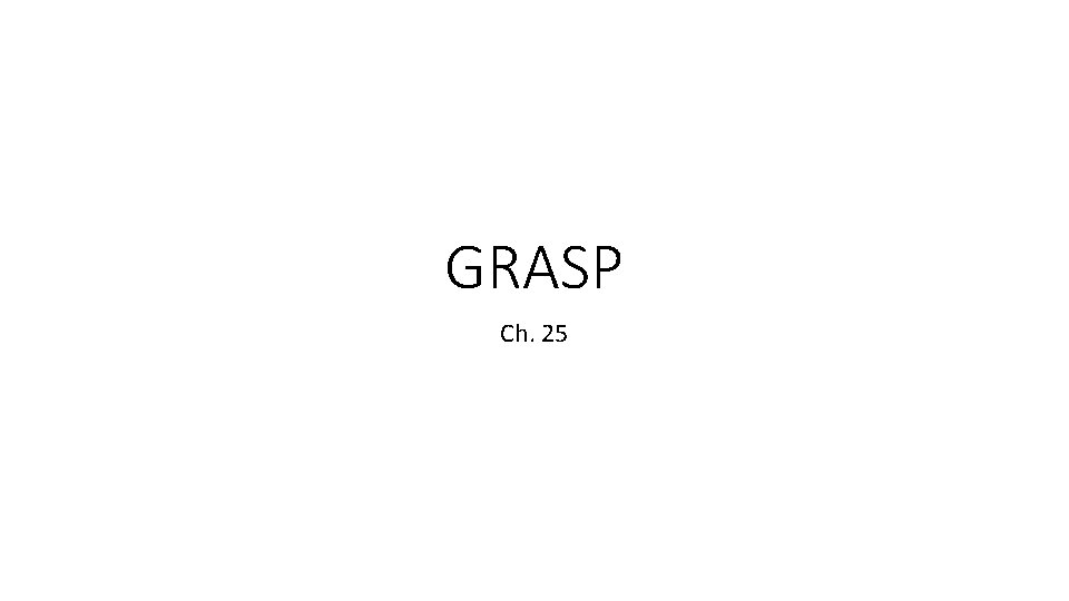 GRASP Ch. 25 