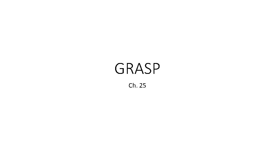 GRASP Ch. 25 