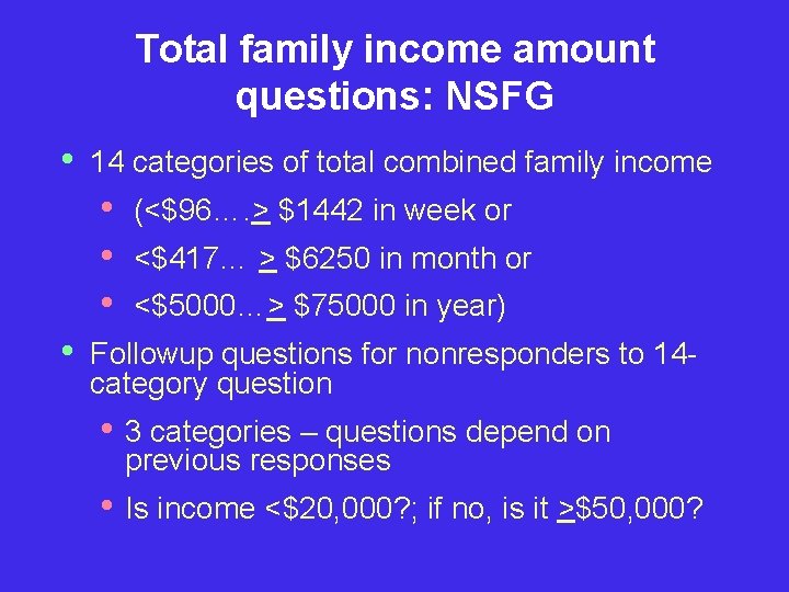Total family income amount questions: NSFG • 14 categories of total combined family income