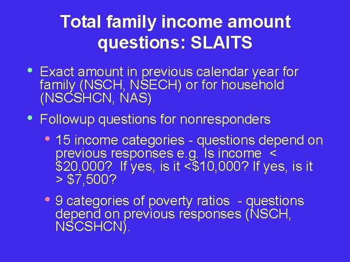 Total family income amount questions: SLAITS • Exact amount in previous calendar year for