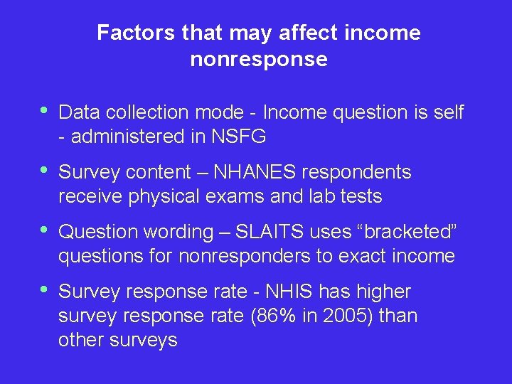 Factors that may affect income nonresponse • Data collection mode - Income question is