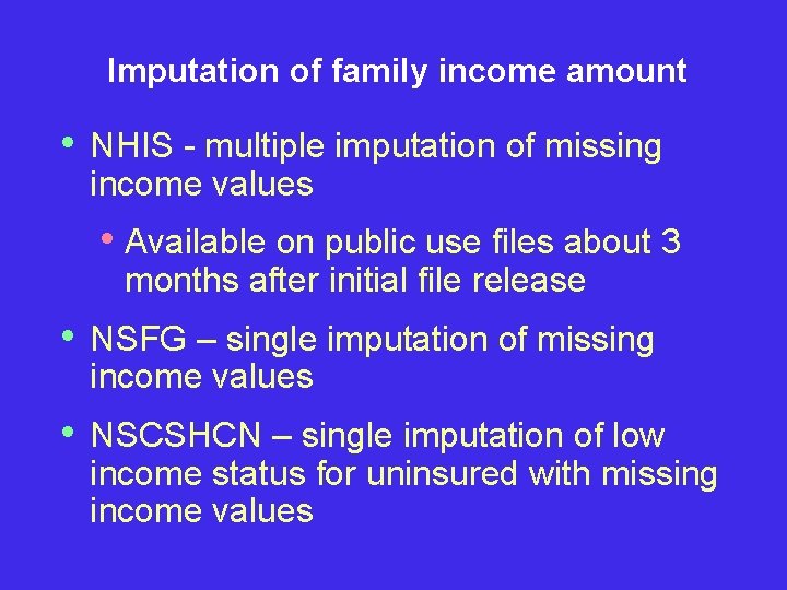 Imputation of family income amount • NHIS - multiple imputation of missing income values