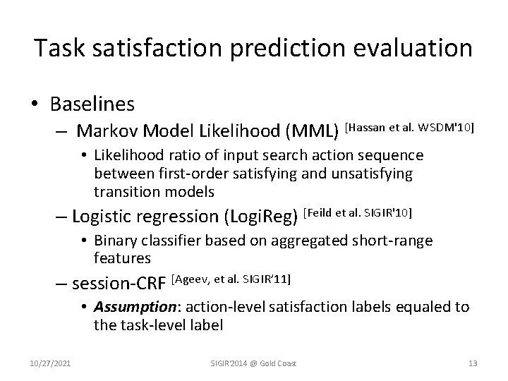 Task satisfaction prediction evaluation • Baselines – Markov Model Likelihood (MML) [Hassan et al.
