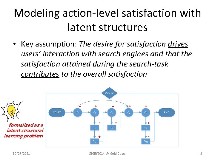 Modeling action-level satisfaction with latent structures • Key assumption: The desire for satisfaction drives