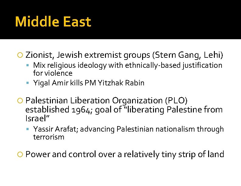 Middle East Zionist, Jewish extremist groups (Stern Gang, Lehi) Mix religious ideology with ethnically-based