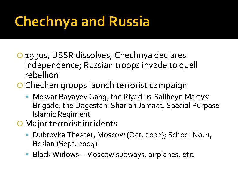 Chechnya and Russia 1990 s, USSR dissolves, Chechnya declares independence; Russian troops invade to