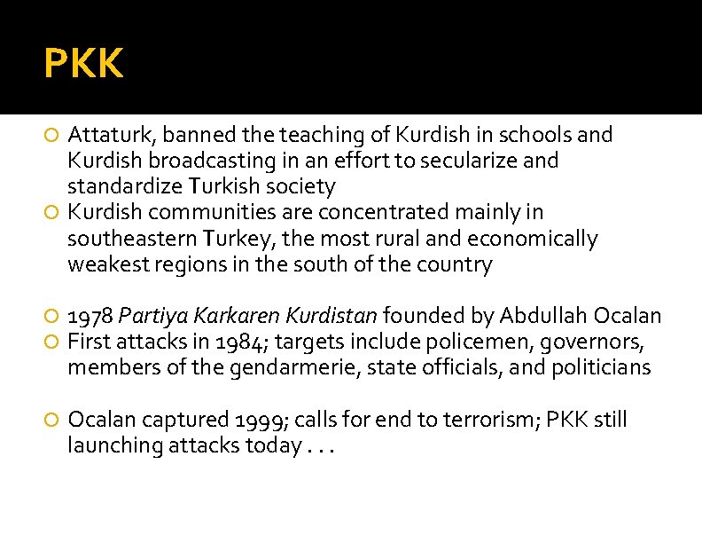 PKK Attaturk, banned the teaching of Kurdish in schools and Kurdish broadcasting in an