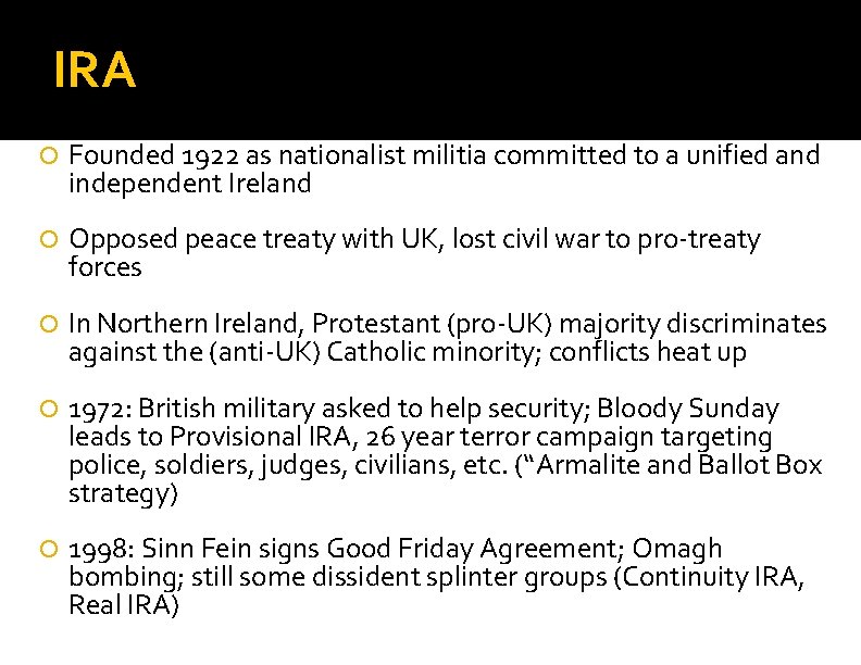 IRA Founded 1922 as nationalist militia committed to a unified and independent Ireland Opposed