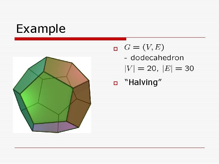 Example o o “Halving” 