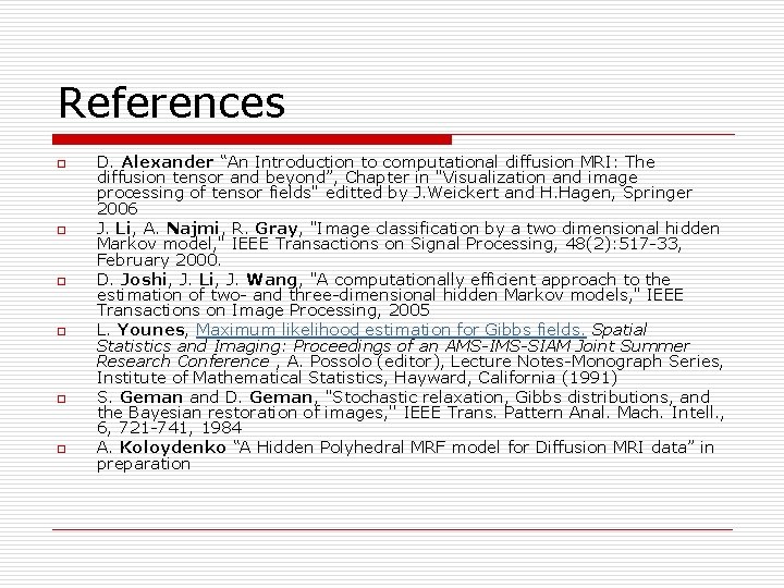 References o o o D. Alexander “An Introduction to computational diffusion MRI: The diffusion