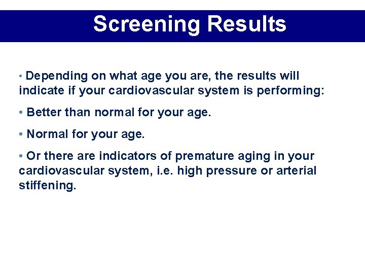 Screening Results • Depending on what age you are, the results will indicate if Screening Results • Depending on what age you are, the results will indicate if