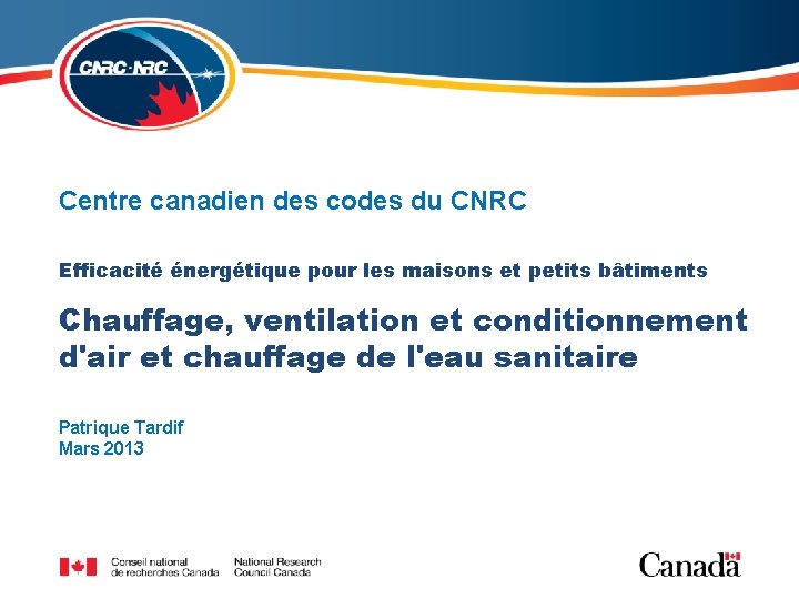 Centre canadien des codes du CNRC Efficacité énergétique pour les maisons et petits bâtiments