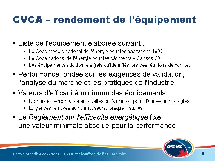 CVCA – rendement de l’équipement • Liste de l’équipement élaborée suivant : • Le