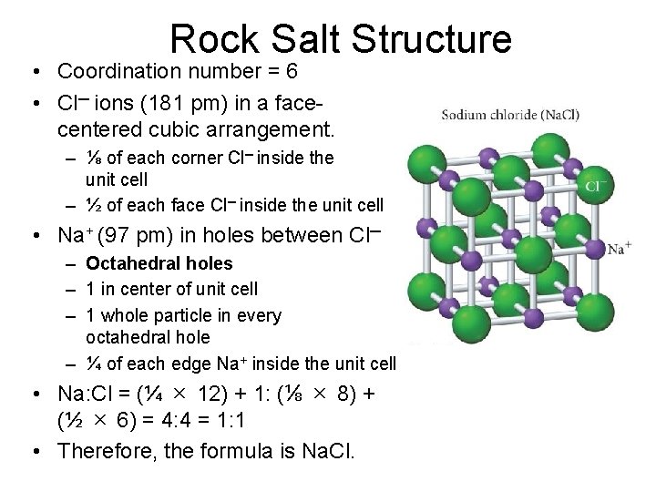 Rock Salt Structure • Coordination number = 6 • Cl─ ions (181 pm) in