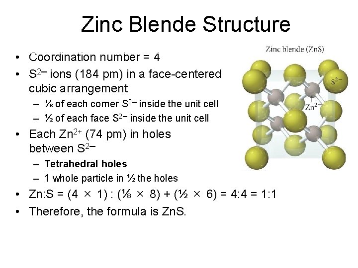 Zinc Blende Structure • Coordination number = 4 • S 2─ ions (184 pm)