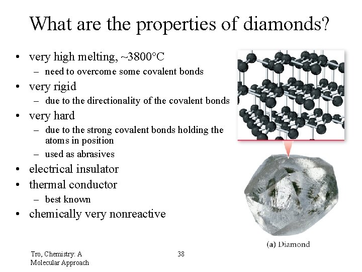 What are the properties of diamonds? • very high melting, ~3800°C – need to